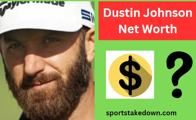 Dustin Johnson Net Worth: Golf's Riches
